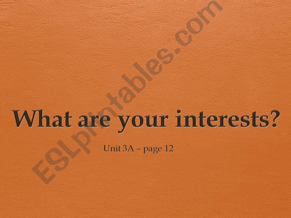 Lets Talk 1: Unit 3A - What are your interests?
