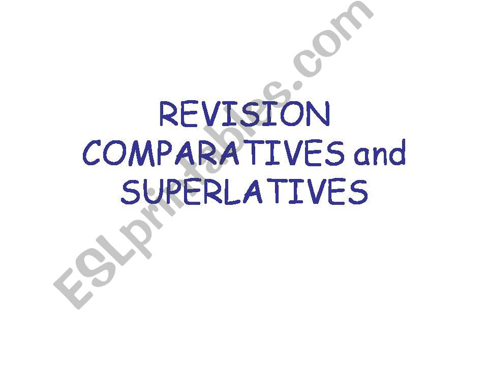 Comparatives and superlatives revision.