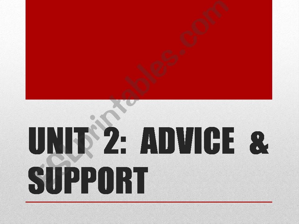 ADVICE AND SUPPORT: SHOULD - MUST