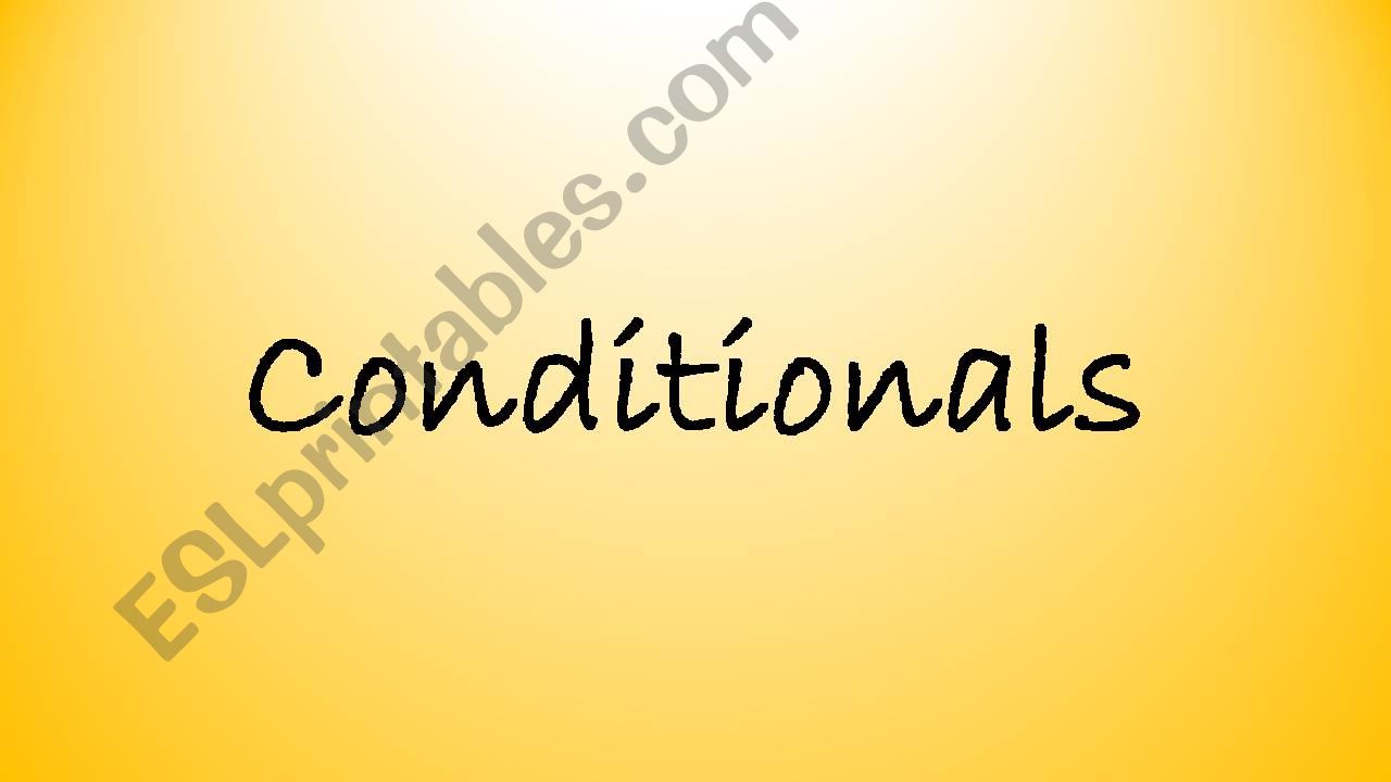Conditionals- exercises; zero, first, second type
