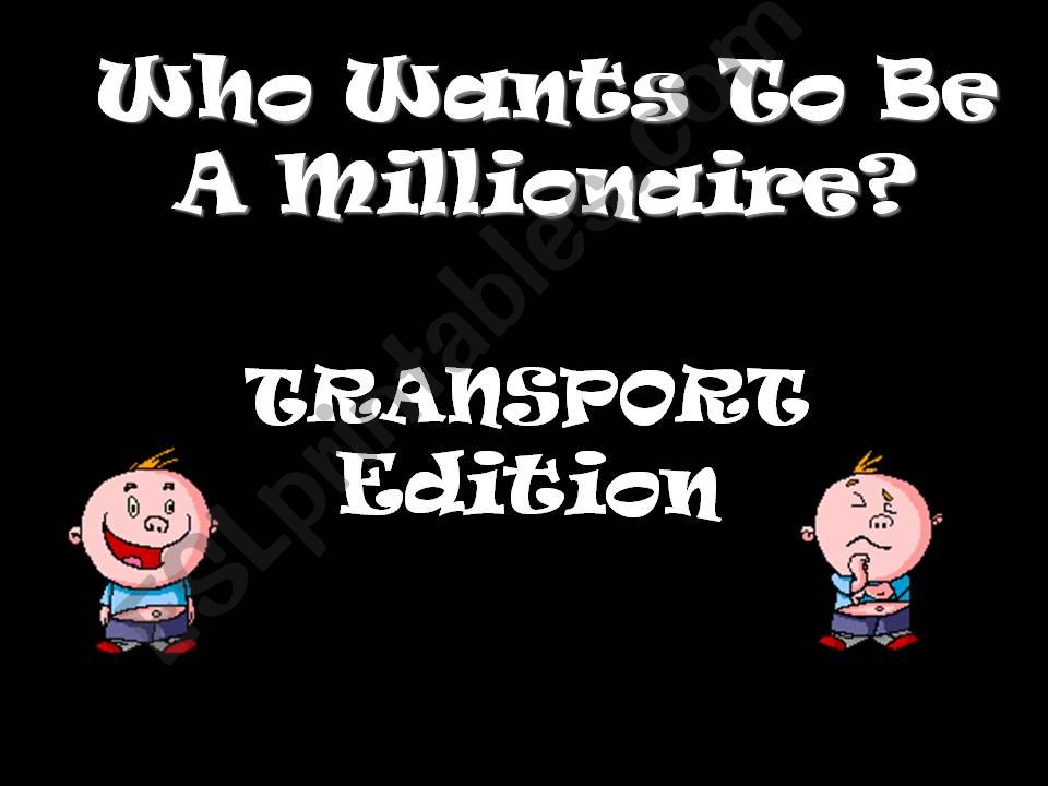 who wants to be millionaire (Transport)