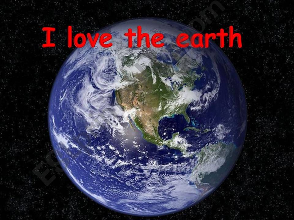 I love the earth powerpoint