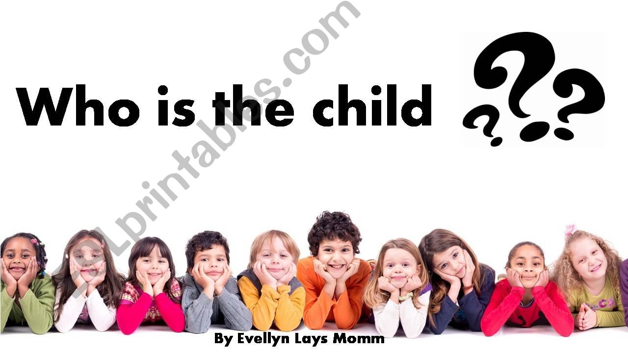 Discover who the child is powerpoint