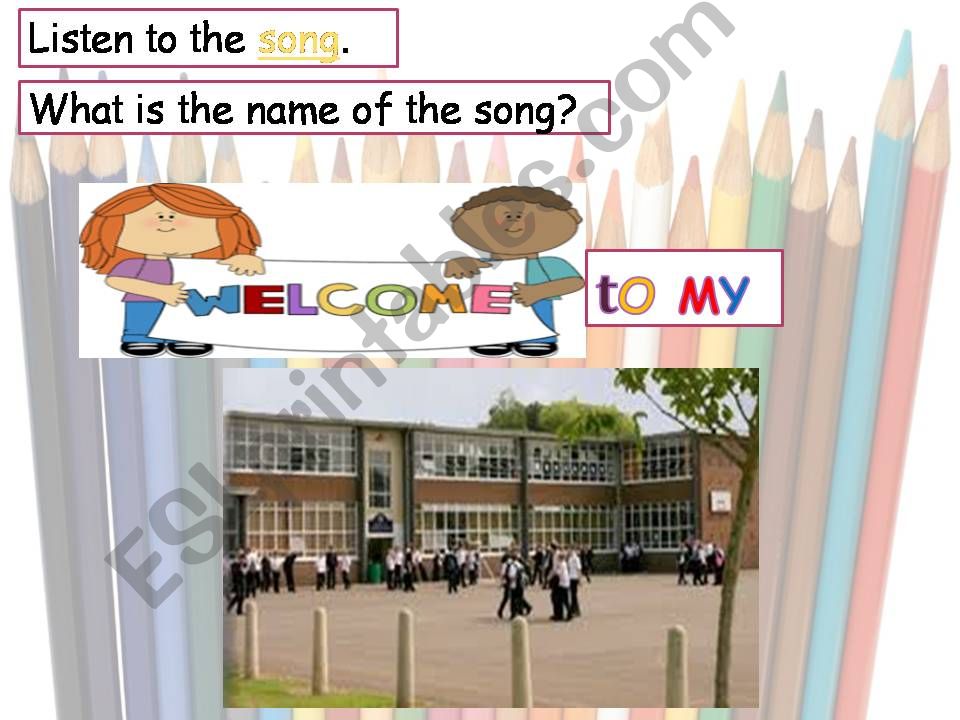 song: Welcome to My School powerpoint