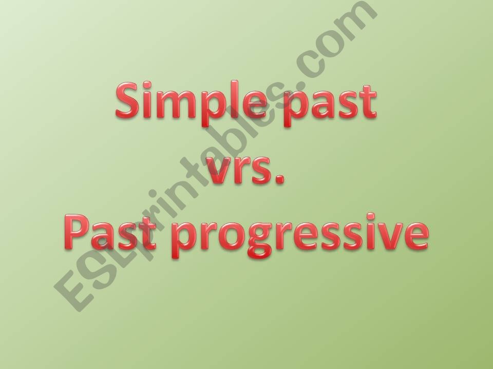 Simple past vrs. Past progressive