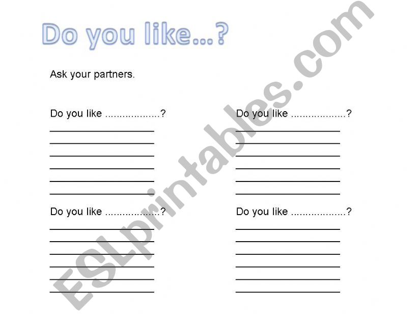 Do you like........?? Ask your partners