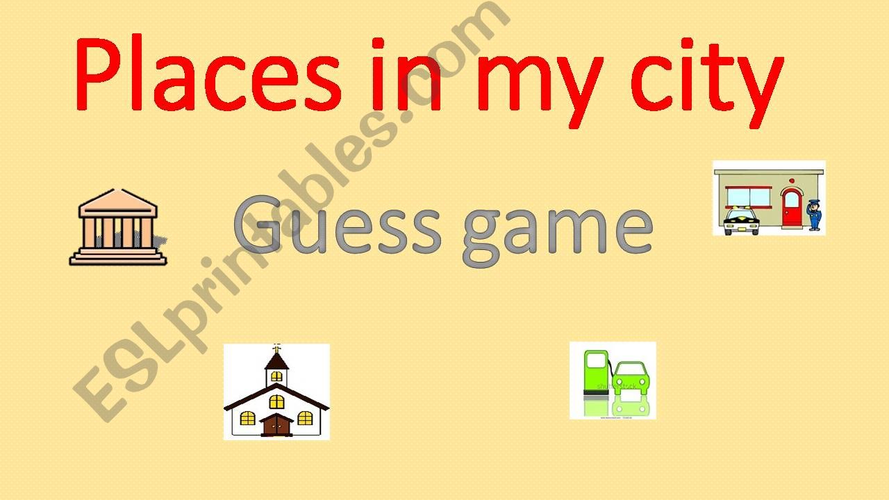 Places in my city: guess game powerpoint