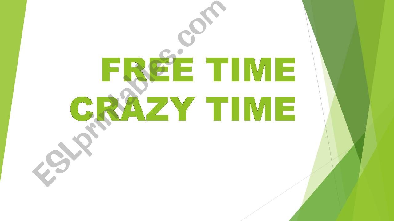 Free time, crazy time powerpoint
