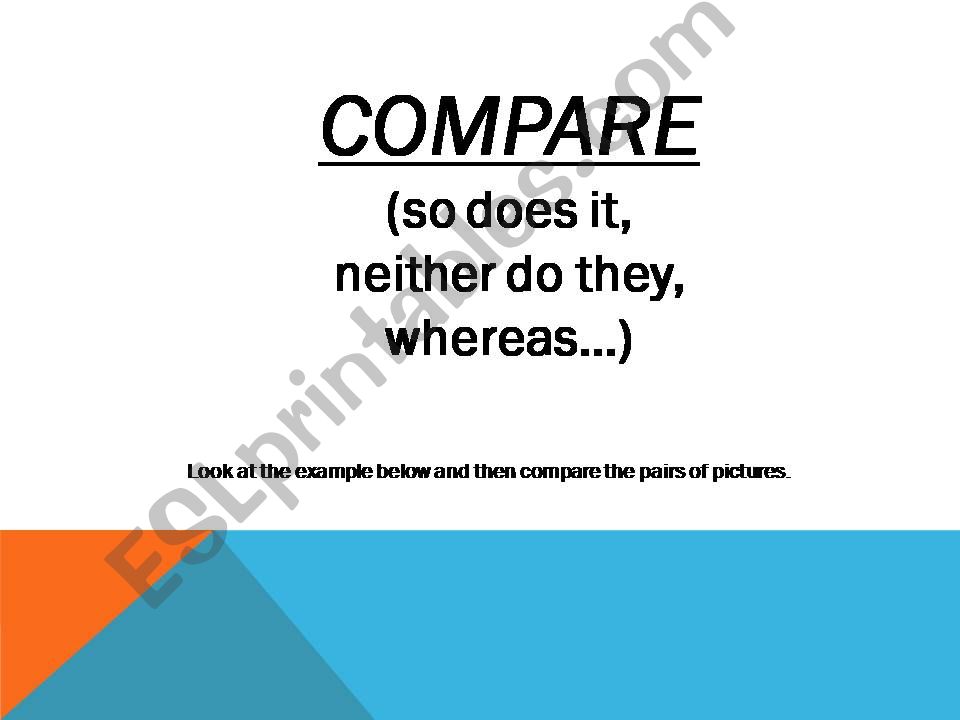 Compare : so do they, neither does it, whereas they are...