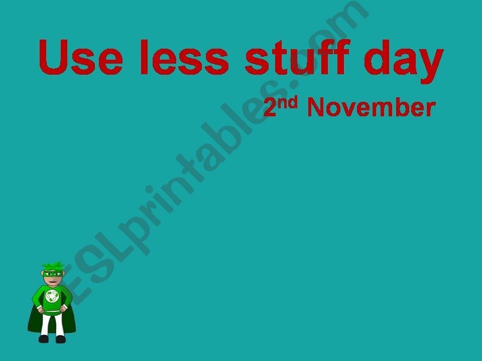 Use Less Stuff Day! powerpoint