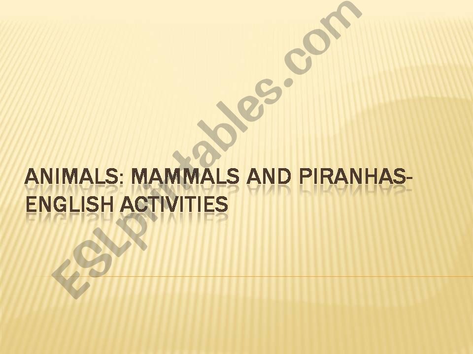 Animals- Mammals and Piranhas powerpoint