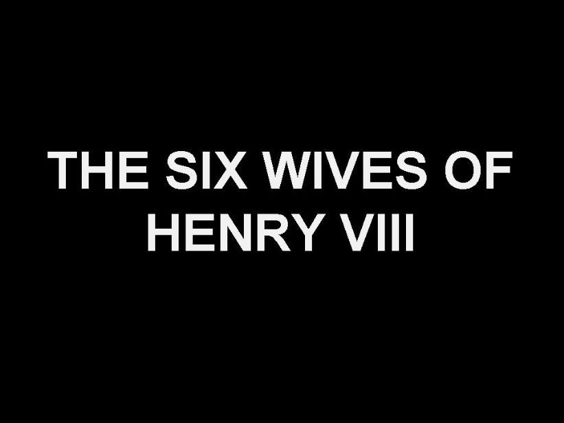 the six wives of henry VIII powerpoint