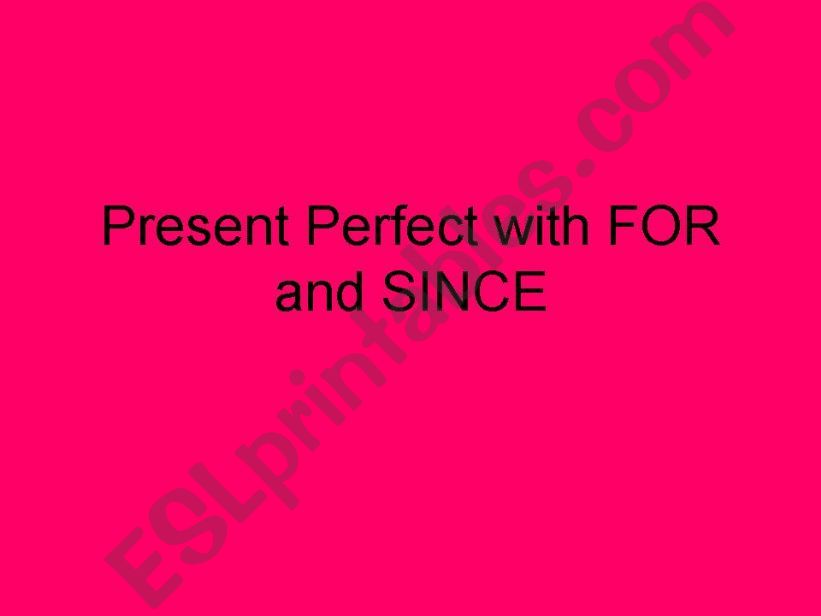 7th grade present perfect with for and since