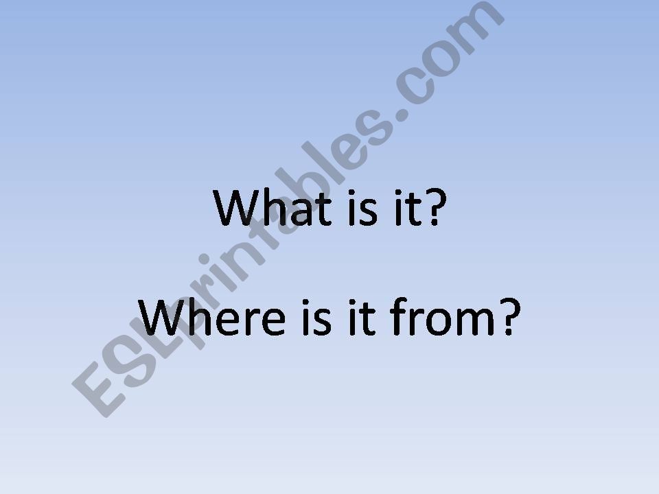 What is it? Where is it from? Countries and Nationalities