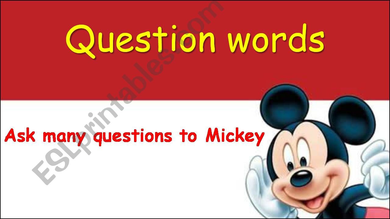 Question words: Ask many questions to Mickey!