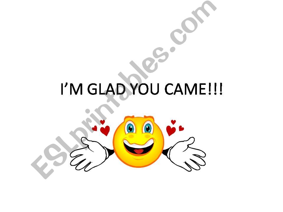 I´m glad you came powerpoint
