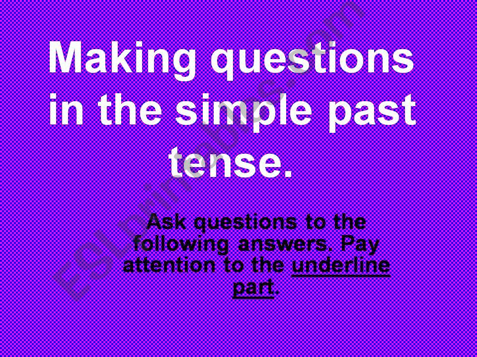 Making Questions in the Past Tense