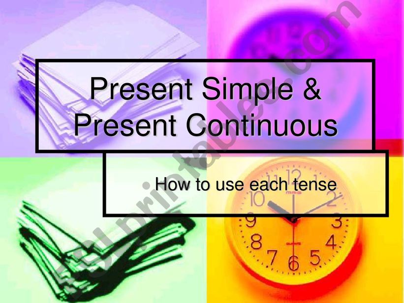 Present simple and Present continuous