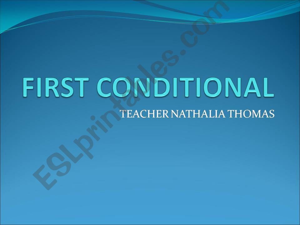 FIRST CONDITIONAL- EXPLANATION AND EXERCISES