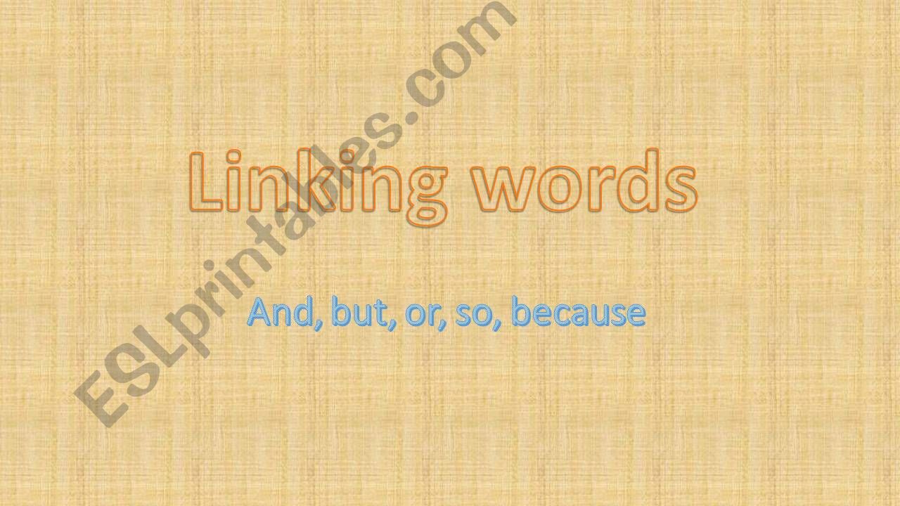 Linking words: and / but / so / or / because 