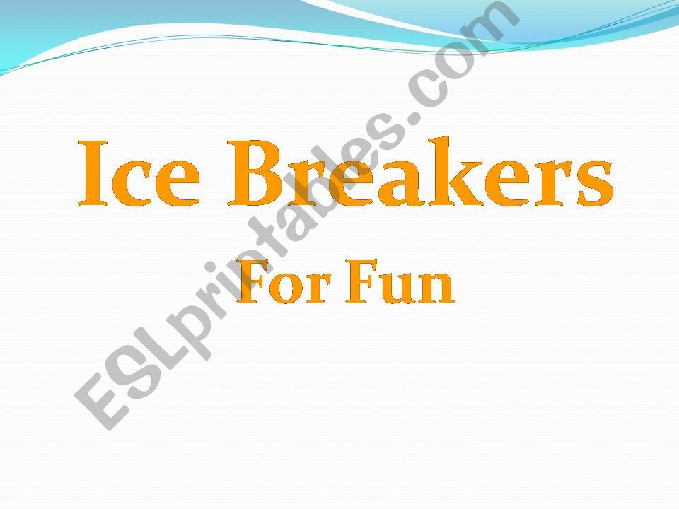 Ice Breakers For Fun Part I (re-uploaded)