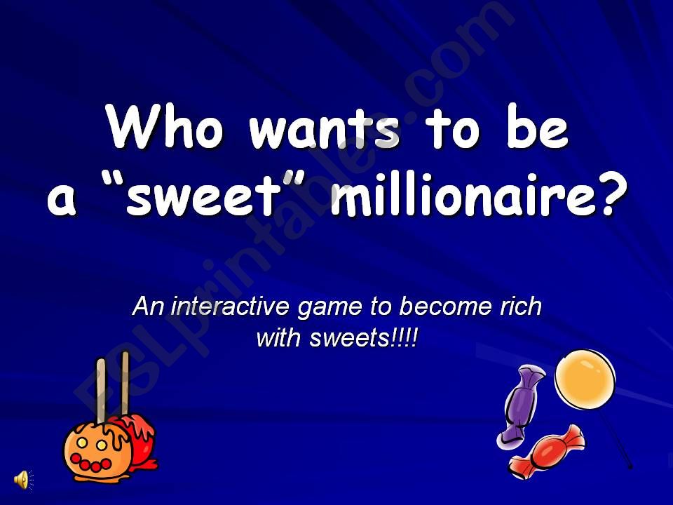 Who wants to be a sweet millionaire?