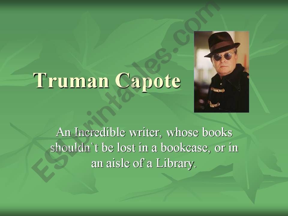 A great american writer, TRUMAN CAPOTE