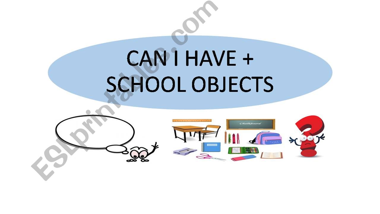 CAN I HAVE + SCHOOL OBJECTS powerpoint