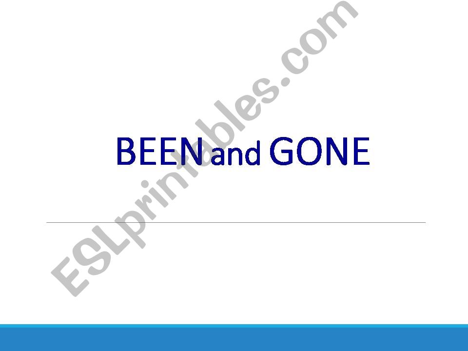 BEEN and GONE powerpoint