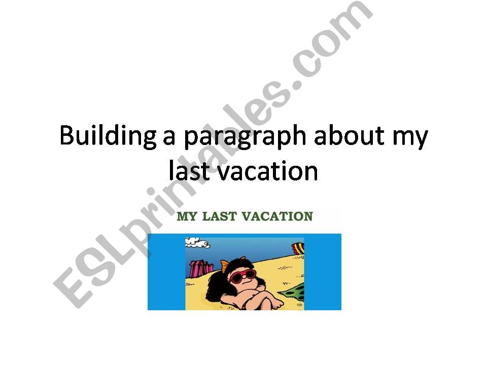 Building a paragraph about your last vacation