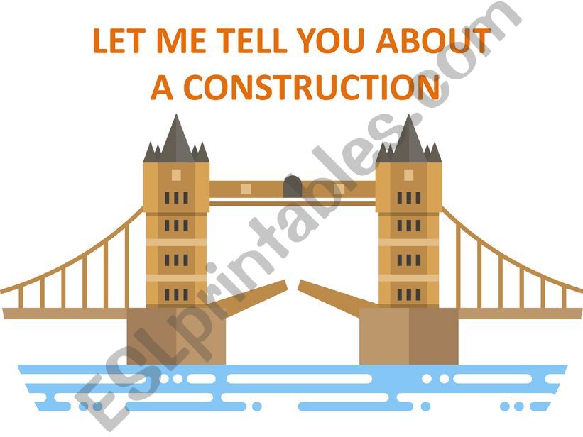 Let me tell you  about a construction