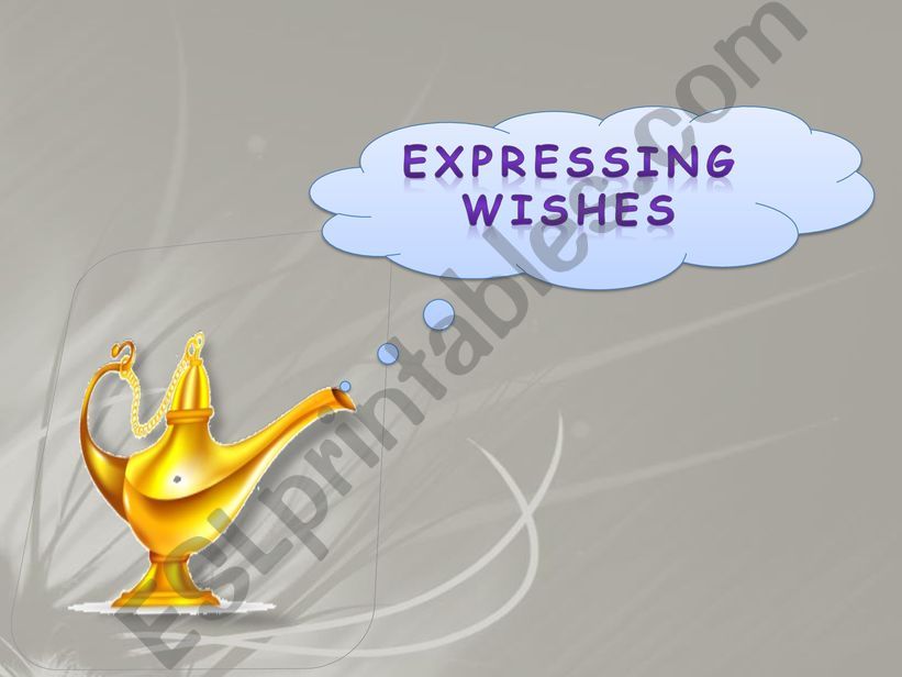 EXPRESSING WISHES : I WISH  /  IF ONLY