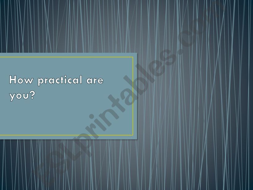 How practical are you? powerpoint