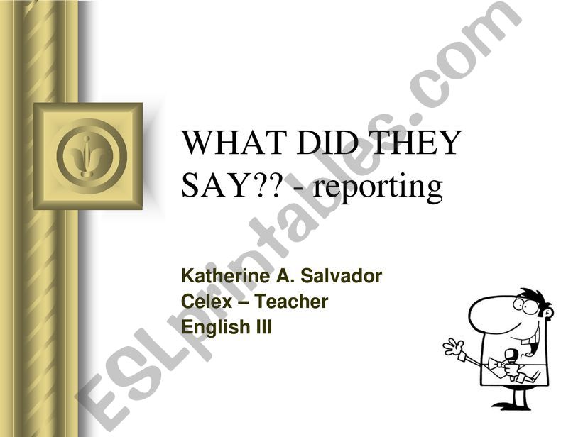 Reported speech (Reporting Statements and Questions)