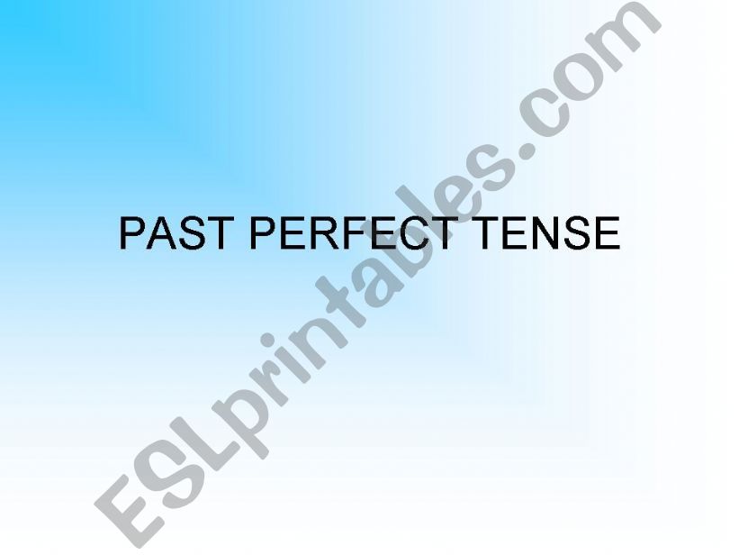 Presentation: PAST PERFECT TENSE