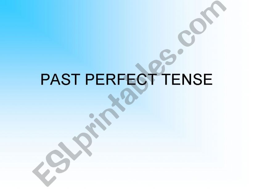 Presentation: PAST PERFECT TENSE