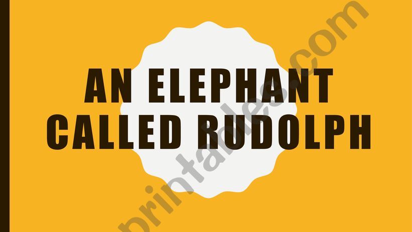 Text - An elephant called Rudolph