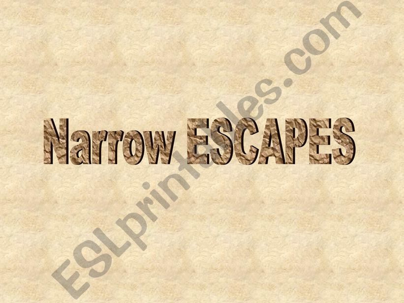 Narrow Escapes: stories powerpoint