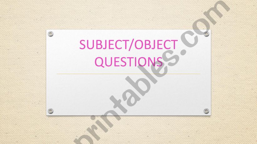 SUBJECT AND OBJECT QUESTIONS powerpoint