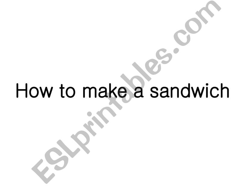 How  To make a sandwich powerpoint