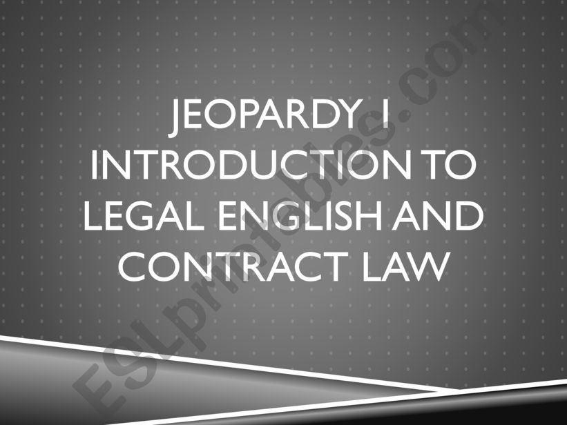 Jeopardy 1 Introduction to Legal English and Contract Law