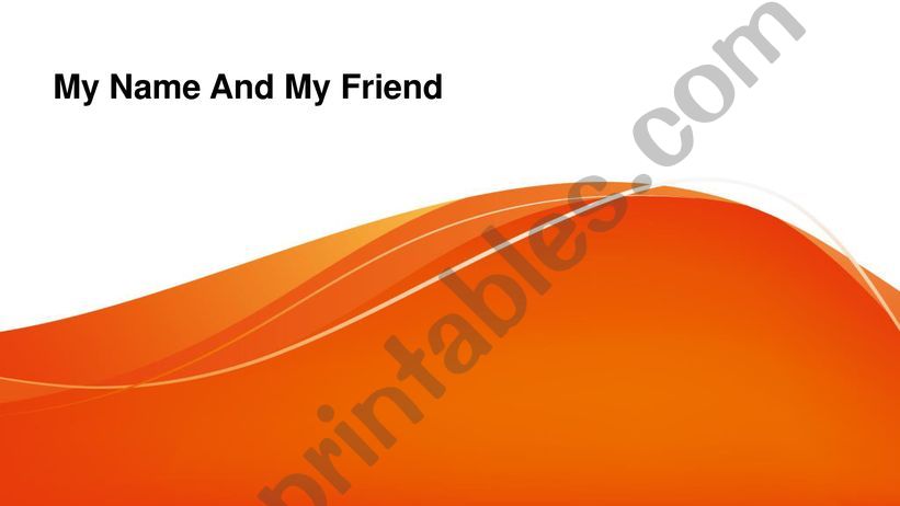 My Name And my Friends powerpoint