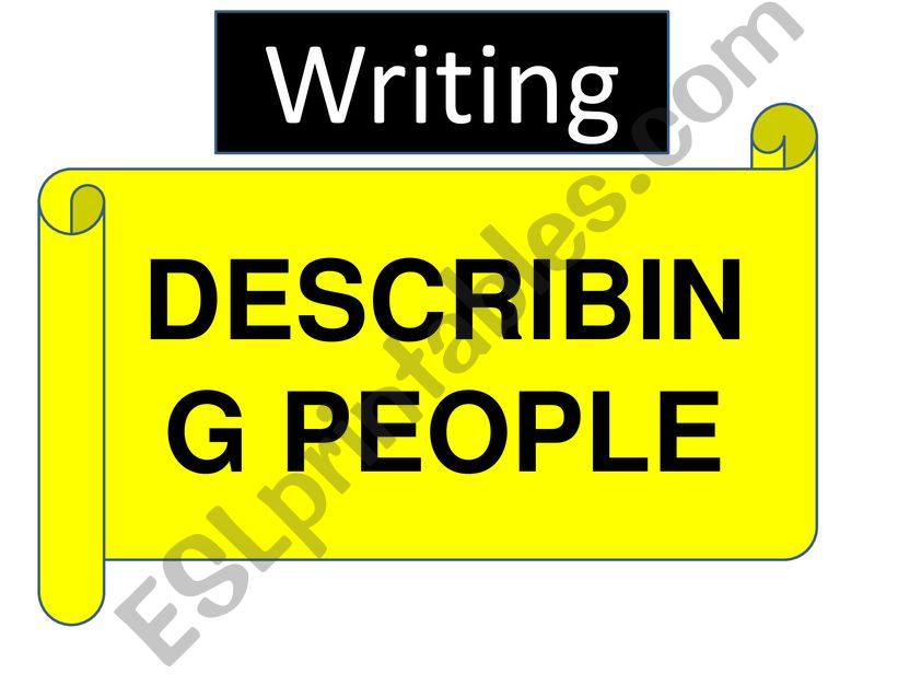 Writing activity: How to describe people .