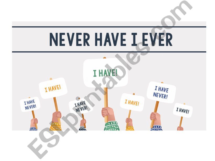Have I never ever (present perfect practice)