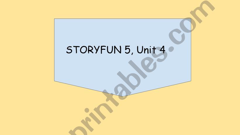 STORYFUN 5, Unit 4  powerpoint