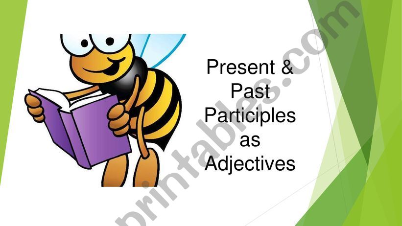 Present and Past participles as adjectives
