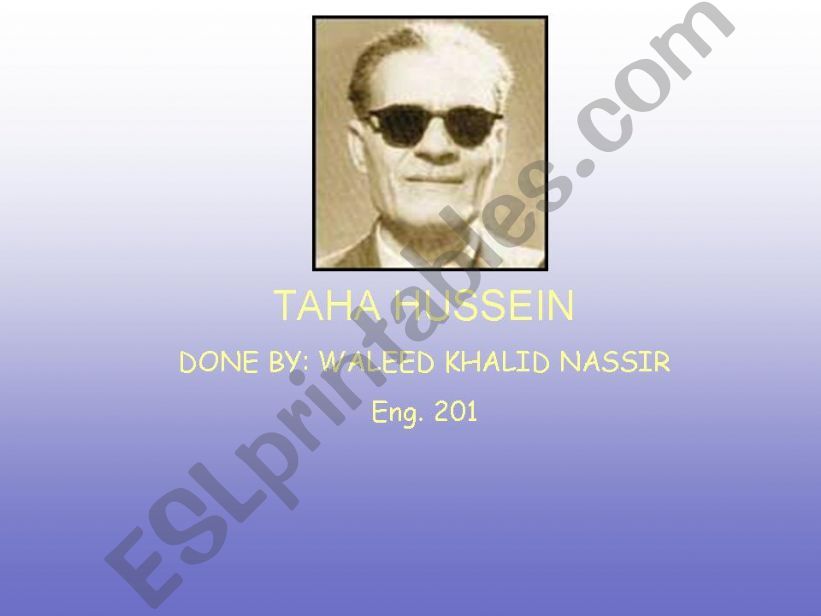 ss proj: Taha Hussein,one of Egypts leading men of letters Part 1