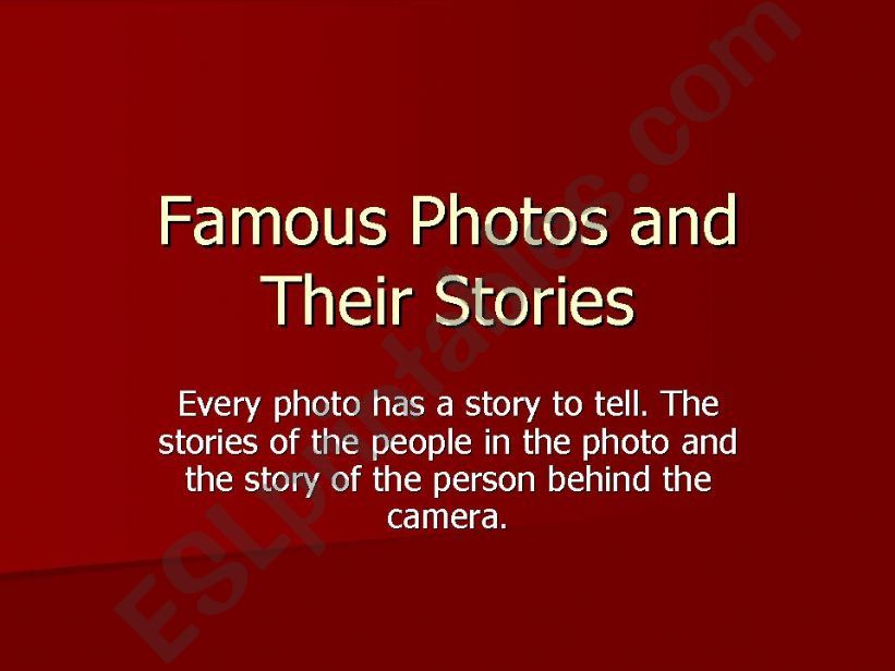 Famous Photos and Their Stories (Part 1 of  2)