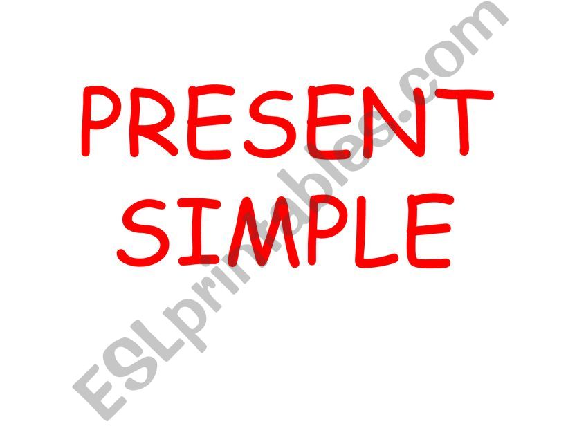 GRAMMAR PRESENTATION, EXAMPLES AND PRACTICE FOR THE PRESENT SIMPLE - FIRST PART