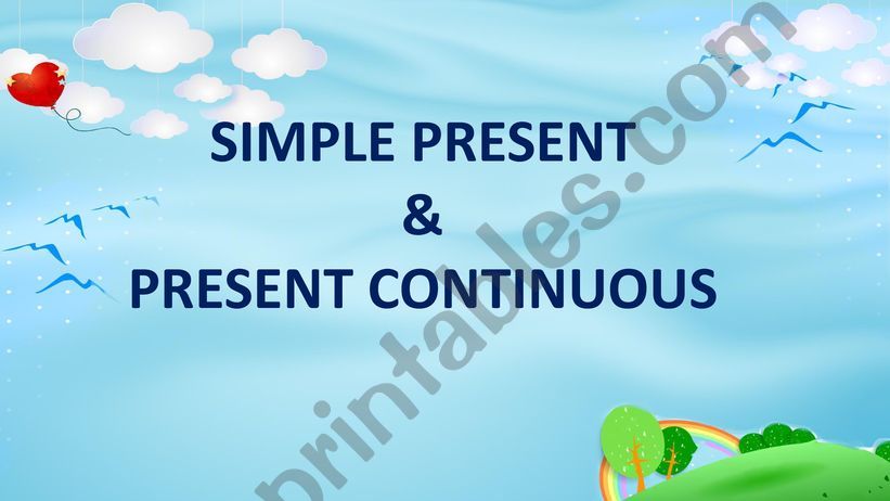 SIMPLE PRESENT AND PRESENT CONTINUOUS